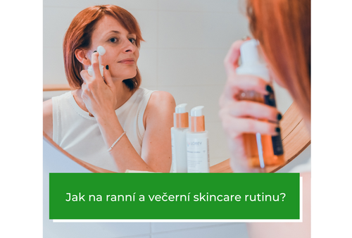 Jak na ranní a večení skincare rutinu